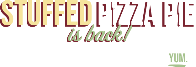 Stuffed Pizza Pie is back!